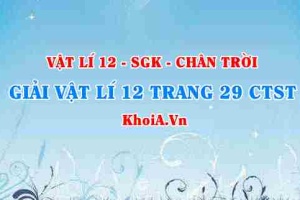 Giải Vật lí 12 trang 29 Chân trời Sáng tạo